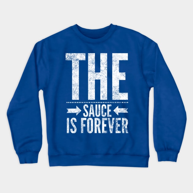 The Sauce is Forever Crewneck Sweatshirt by Six Gatsby